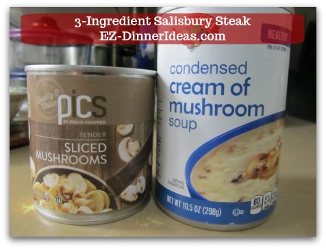 Ground Beef Mushroom Recipe | 3-Ingredient Salisbury Steak - A can of each cream of mushroom soup and sliced mushrooms (pantry staples). Ground Beef Mushroom Recipe | 3-Ingredient Salisbury Steak - A can of each cream of mushroom soup and sliced mushrooms (pantry staples).