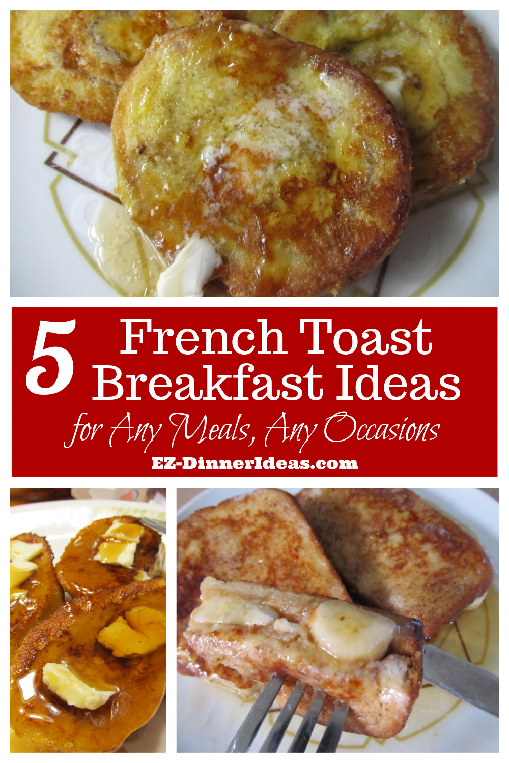5 French Toast Breakfast Ideas that you can host a gathering to feed a big crowd with elegance in a super low budget or just a quick dinner to feed your hungry family.