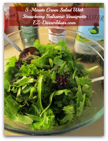 5-Minute Green Salad With Strawberry Balsamic Vinaigrette - Yes, this salad only takes 5 minutes to put together.  If you are in a rush for a quick meal, this is a go-to recipe.