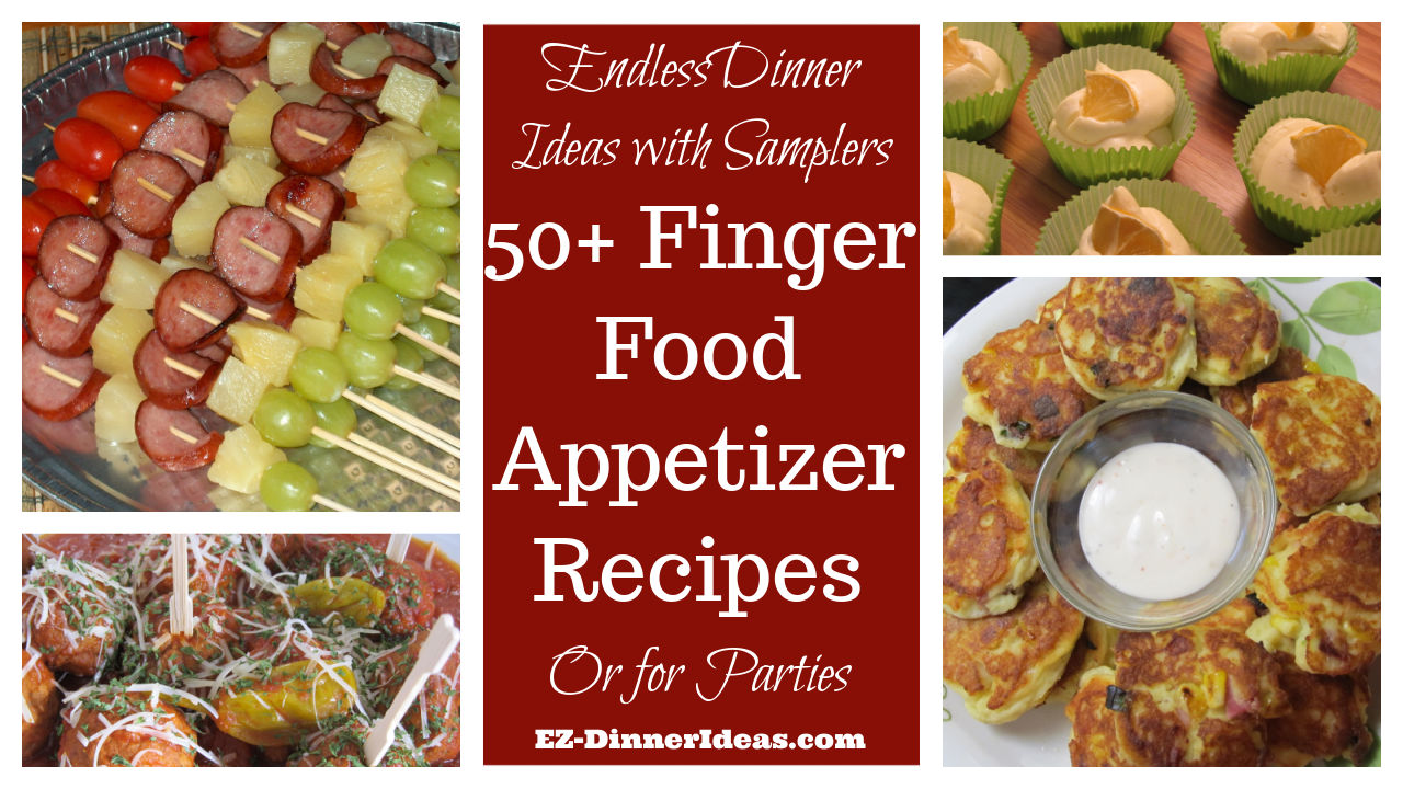 50+ Finger Food Appetizer Recipes for Parties and Football Night Dinners