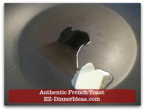 Idea Breakfast | Authentic French Toast - Add 1 tbsp each of butter and canola oil into a skillet at medium high heat. Idea Breakfast | Authentic French Toast - Add 1 tbsp each of butter and canola oil into a skillet at medium high heat.
