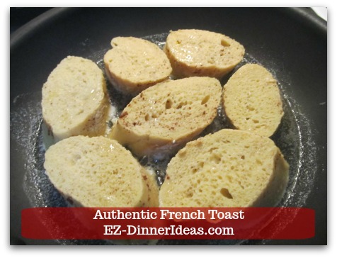 Idea Breakfast | Authentic French Toast - Separate into 2-3 batches and cook bread 2-3 minutes each side. Idea Breakfast | Authentic French Toast - Separate into 2-3 batches and cook bread 2-3 minutes each side.