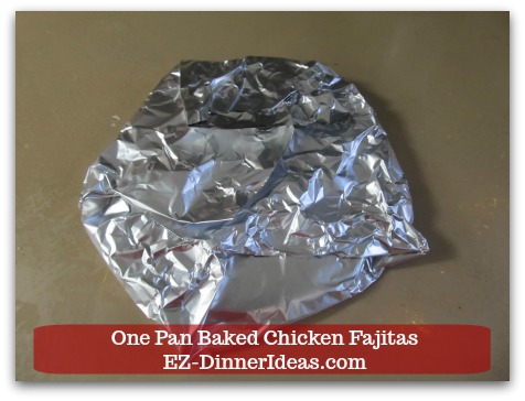 Easy Chicken Fajitas Recipe | One Pan Baked Chicken Fajitas - While chicken is resting at room temperature, transfer foil wrapped tortillas into the hot oven for 10 minutes to warm up.