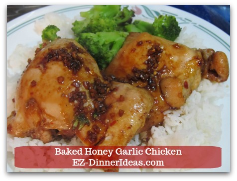 Recipe for Baked Chicken | Baked Honey Garlic Chicken - Use boneless skinless chicken thighs will cut down the cook time in half.
