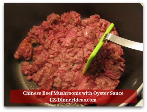 Chinese Beef Mushrooms with Oyster Sauce - Brown ground beef at high heat