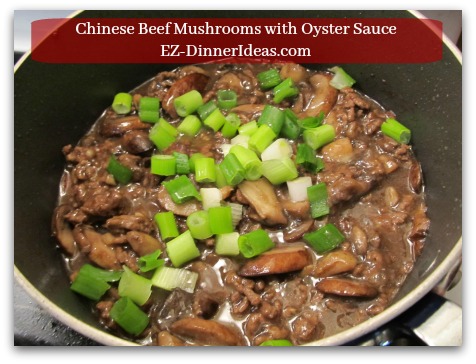 Chinese Beef Mushrooms with Oyster Sauce - Garnish with scallions and serve with white rice and/or lettuce wraps