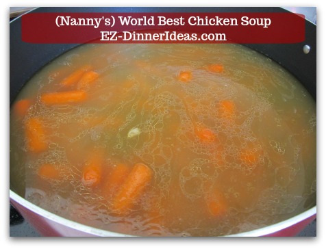 World Best Chicken Soup - Add carrots and cook in low boil for 20 minutes.
