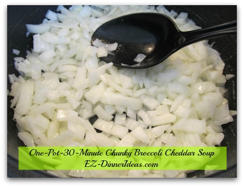 One-Pot-30-Minute Chunky Broccoli Cheddar Soup - Cook onion in melted butter and extra virgin olive oil until softened