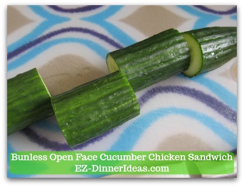 Easy No Cook Snack | Bunless Open Face Cucumber Chicken Sandwich - Cut cucumber into chunks; then cut into halves lengthwise