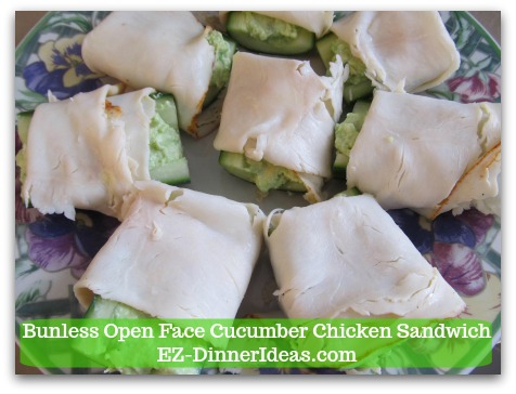 Bunless Open Face Cucumber Chicken Sandwich Bunless Open Face Cucumber Chicken Sandwich