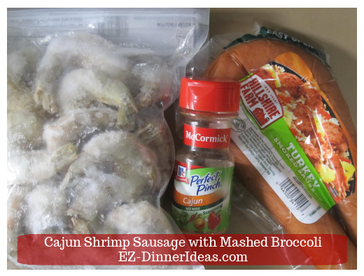 About 45-60 minutes before mashed broccoli is done, get shrimp and sausage ready. About 45-60 minutes before mashed broccoli is done, get shrimp and sausage ready.