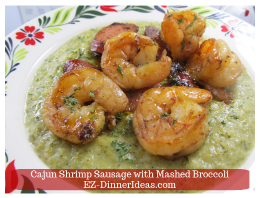 Cajun Shrimp Sausage with Mashed Broccoli Cajun Shrimp Sausage with Mashed Broccoli