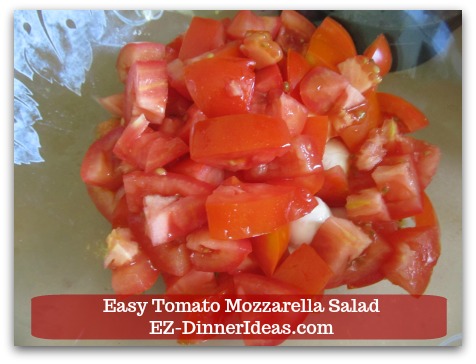 Caprese Salad Recipe | Easy Tomato Mozzarella Salad - Cut tomatoes into bite size.