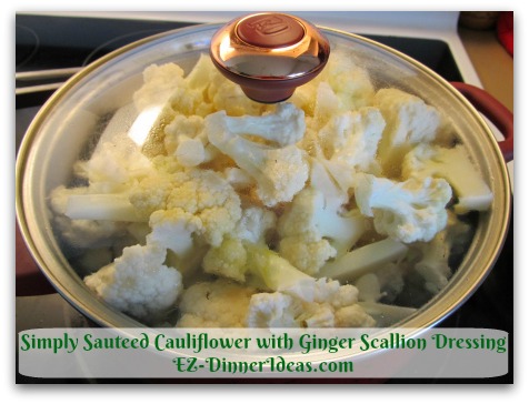 Simply Sauteed Cauliflower with Ginger Scallion Dressing - Add salt, oil, water and cover to cook at high heat