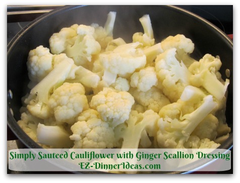 Simply Sauteed Cauliflower with Ginger Scallion Dressing - Stir and continue cooking uncovered until crisp tender