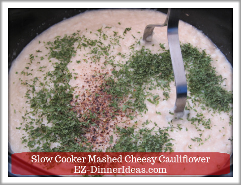 Easy Mashed Cauliflower with Garlic in Slow Cooker - Salt and pepper to taste and garnish with parsley flakes (optional) Easy Mashed Cauliflower with Garlic in Slow Cooker - Salt and pepper to taste and garnish with parsley flakes (optional)