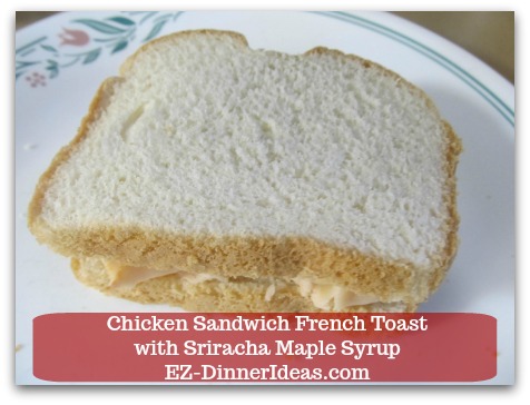 Savory French Toast Recipe | Chicken Sandwich French Toast with Sriracha Maple Syrup - Assemble to make a simple chicken sandwich