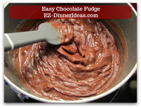 Easy Chocolate Fudge - Stir vigorously until chocolate is melted.