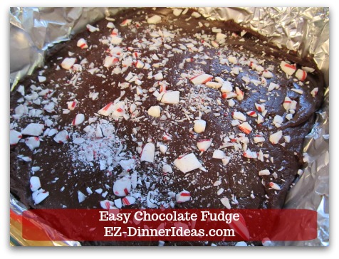 Easy Chocolate Fudge - Or crushed peppermint candy.  Before you cut the fudge, candy side down.  This will save you a lot of clean up later.