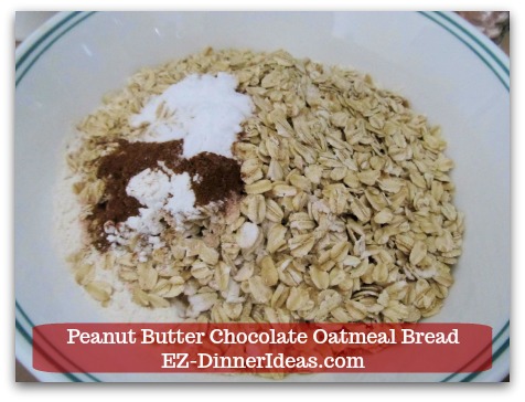 Great Breakfast Idea | Peanut Butter Chocolate Oatmeal Bread - Combine oatmeal, baking powder, baking soda and cinnamon. Great Breakfast Idea | Peanut Butter Chocolate Oatmeal Bread - Combine oatmeal, baking powder, baking soda and cinnamon.