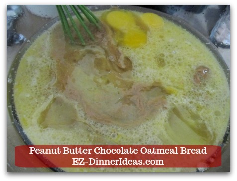 Great Breakfast Idea | Peanut Butter Chocolate Oatmeal Bread - In a separate bowl, combine eggs, peanut butter and other wet ingredients. Great Breakfast Idea | Peanut Butter Chocolate Oatmeal Bread - In a separate bowl, combine eggs, peanut butter and other wet ingredients.