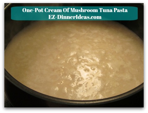 One Pot Tuna Pasta Recipe - Bring cream of mushroom and water to simmer One Pot Tuna Pasta Recipe - Bring cream of mushroom and water to simmer