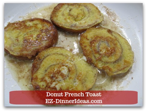 Donut French Toast - After cooking 3-4 minutes, turn over and cook for another 1-2 minutes Donut French Toast - After cooking 3-4 minutes, turn over and cook for another 1-2 minutes