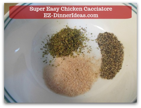 Italian Chicken Dinner Recipe | Super Easy Chicken Cacciatore - Combine Italian seasoning, salt and black pepper in a mixing bowl.