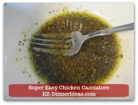 Italian Chicken Dinner Recipe | Super Easy Chicken Cacciatore - Whisk in extra virgin olive oil until the mixture is thick like paste.