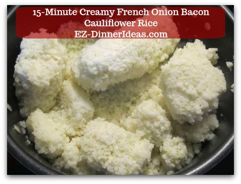Recipe Cauliflower Rice | 15-Minute Creamy French Onion Bacon Cauliflower Rice - Add frozen cauliflower rice, 
cover and cook until grains separated.
