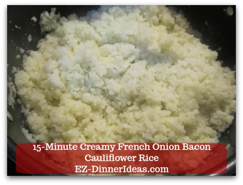 Recipe Cauliflower Rice | 15-Minute Creamy French Onion Bacon Cauliflower Rice - Keep stirring until cauliflower rice is warm and cooked through.