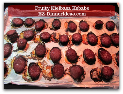Fun Finger Food | Fruity Kielbasa Kebabs - Cook under the broiler for another 4-5 minutes until desire doneness. Fun Finger Food | Fruity Kielbasa Kebabs - Cook under the broiler for another 4-5 minutes until desire doneness.