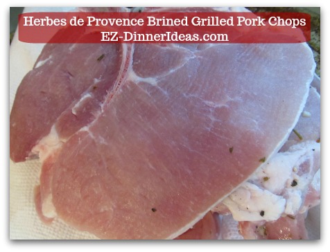 Herbes de Provence Brined Grilled Pork Chops - Use paper towel to tap both sides of meat to dry the brine excess