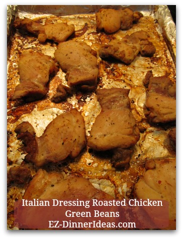 Italian Dressing Roasted Chicken Green Beans - Boneless skinless chicken will shrink down significantly after cooking