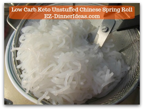 Chinese Pork Recipe | Low Carb Keto Unstuffed Chinese Spring Roll - Drain noodles and roughly cut with kitchen scissors for easy stir-fry later