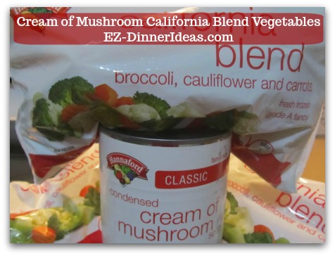 Cook Quick and Easy | Cream of Mushroom California Blend Vegetables - California blend vegetables and a can of cream of mushroom, 2 ingredients are all you need.