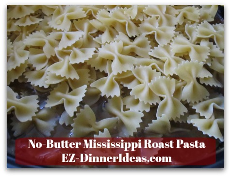 No-Butter Mississippi Roast Pasta - Add pasta into the meat and broth No-Butter Mississippi Roast Pasta - Add pasta into the meat and broth