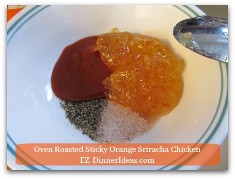 Oven Roasted Sticky Orange Sriracha Chicken - Mix all ingredients of marinade into a mixing bowl