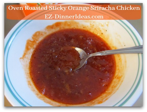 Oven Roasted Sticky Orange Sriracha Chicken - Adjust Orange Marmalade and Sriracha Sauce ratio to your liking