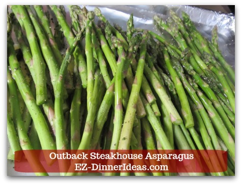 Outback Steakhouse Asparagus - Transfer asparagus to a foil lined baking sheet. Outback Steakhouse Asparagus - Transfer asparagus to a foil lined baking sheet.