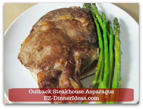 Outback Steakhouse Asparagus - It takes 5 minutes to cook while your meat is resting.