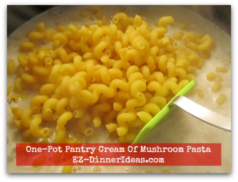 One-Pot Pantry Cream Of Mushroom Pasta - Stir in short pasta