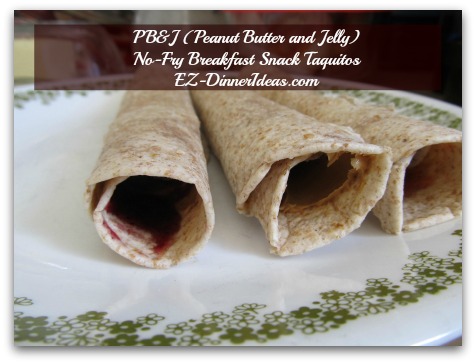 PB&J (Peanut Butter and Jelly) No-Fry Breakfast Snack Taquitos - Start from step 1 for the rest of the ingredients or have your kid(s) make together with you PB&J (Peanut Butter and Jelly) No-Fry Breakfast Snack Taquitos - Start from step 1 for the rest of the ingredients or have your kid(s) make together with you