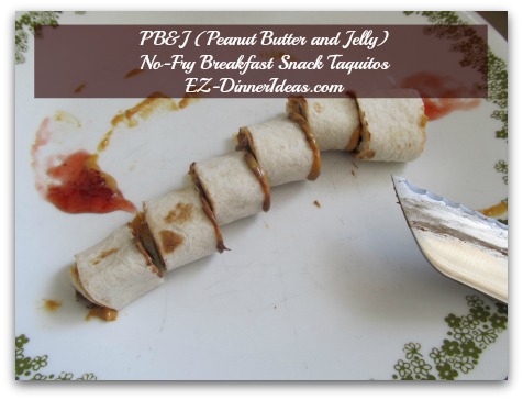 PB&J (Peanut Butter and Jelly) No-Fry Breakfast Snack Taquitos - Tried to cut the taquito across and make pinwheels.  Pretty messy.  Not quite big on this idea. PB&J (Peanut Butter and Jelly) No-Fry Breakfast Snack Taquitos - Tried to cut the taquito across and make pinwheels.  Pretty messy.  Not quite big on this idea.