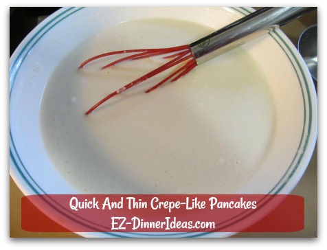 Quick And Thin Crepe-Like Pancakes - There should be little or no lumps in the batter.  Let it sit for 30 minutes.