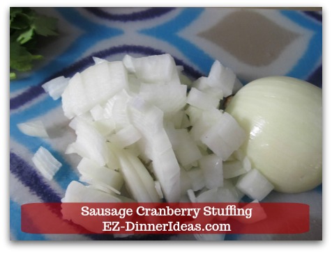 Sausage Cranberry Stuffing Recipe - Dice one medium onion.