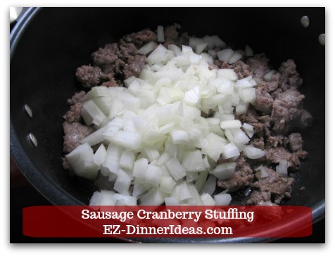 Sausage Cranberry Stuffing Recipe - Chop and drop into the pot.