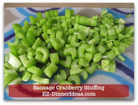 Sausage Cranberry Stuffing Recipe - Dice 4 stalks of celery.
