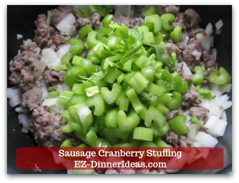 Sausage Cranberry Stuffing Recipe - Chop and drop into the sausage mixture.