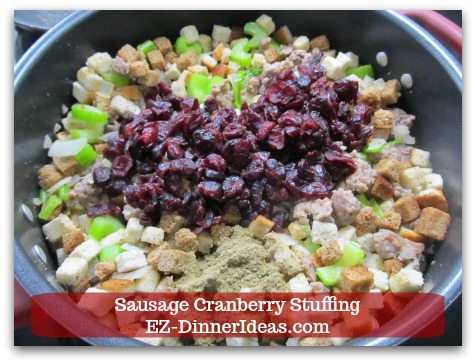 Sausage Cranberry Stuffing Recipe - Stir in dried cranberries, ground sage and broth.